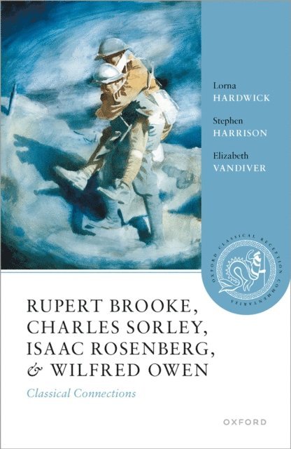 Elizabeth Vandiver, Stephen Harrison, Lorna Hardwick - Rupert Brooke, Charles Sorley, Isaac Rosenberg, and Wilfred Owen, E-bok