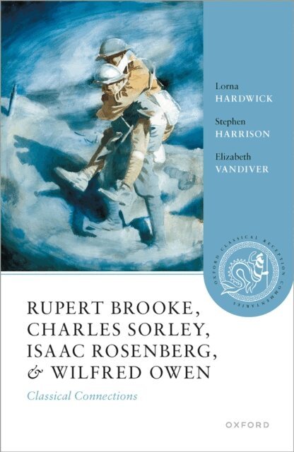 Elizabeth Vandiver, Stephen Harrison, Lorna Hardwick - Rupert Brooke, Charles Sorley, Isaac Rosenberg, and Wilfred Owen, E-bok