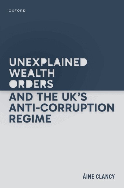 Unexplained Wealth Orders and the UK's Anti-Corruption Regime