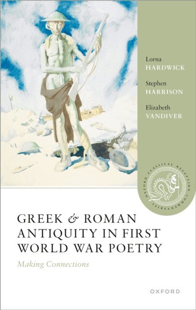 Elizabeth Vandiver, Stephen Harrison, Lorna Hardwick - Greek and Roman Antiquity in First World War Poetry, E-bok