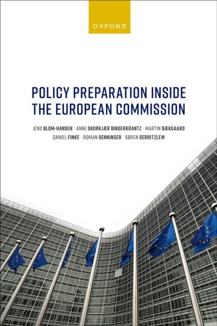 SAƒREN SERRITZLEW, ROMAN SENNINGER, DANIEL FINKE, MARTIN BAƒKGAARD, ANNE SKORKJAƒR BINDERKRANTZ, JENS BLOM-HANSEN - Policy Preparation Inside the European Commission, E-bok