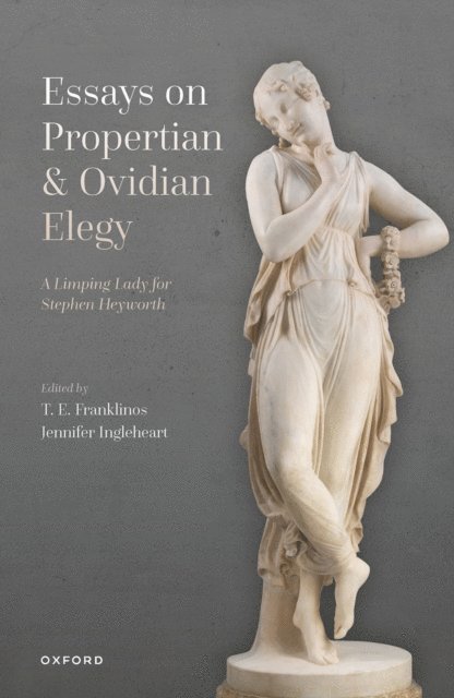 Jennifer Ingleheart, T. E. Franklinos - Essays on Propertian and Ovidian Elegy, E-bok