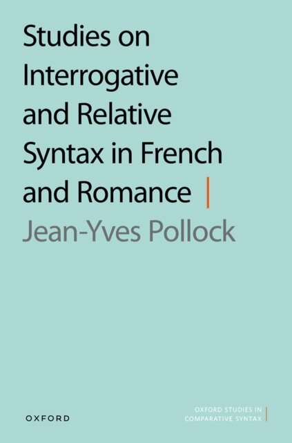 Jean-Yves Pollock - Studies on Interrogative and Relative Syntax in French and Romance, E-bok