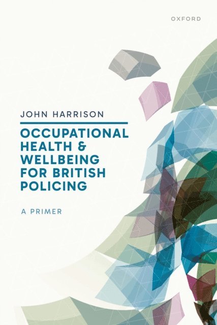 John Harrison - Occupational Health and Wellbeing for British Policing: A Primer, E-bok