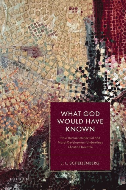 J. L. Schellenberg - What God Would Have Known, E-bok