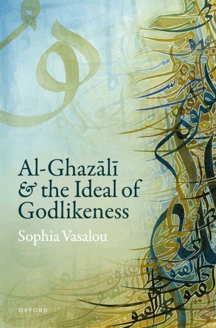 Sophia Vasalou - Al-GhazA lA  and the Ideal of Godlikeness, E-bok