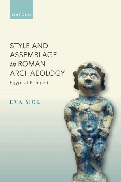 Eva Mol - Style and Assemblage in Roman Archaeology, E-bok