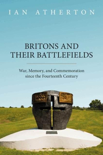 Ian Atherton - Britons and their Battlefields, E-bok