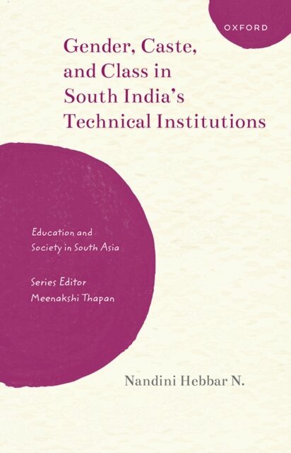 Nandini Hebbar N. - Gender, Caste, and Class in South India's Technical Institutions, E-bok