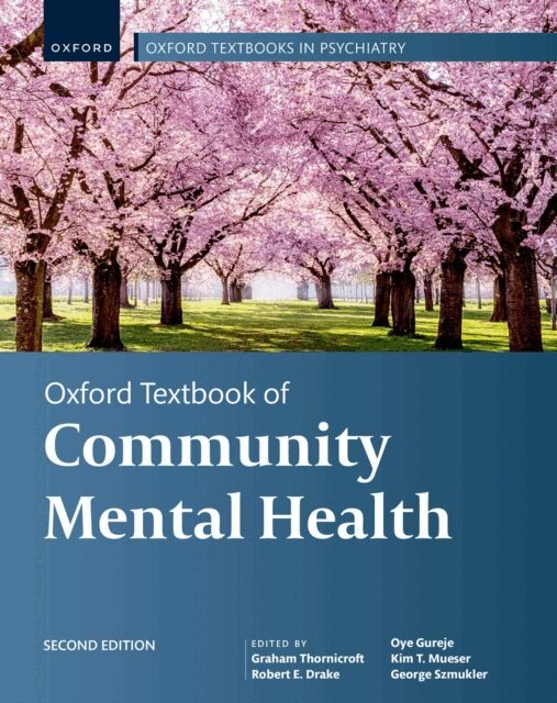 George Szmukler, Kim T. Mueser, Oye Gureje, Robert E. Drake, Graham Thornicroft - Oxford Textbook of Community Mental Health, E-bok