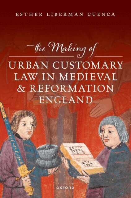 Esther Liberman Cuenca - Making of Urban Customary Law in Medieval and Reformation England, E-bok