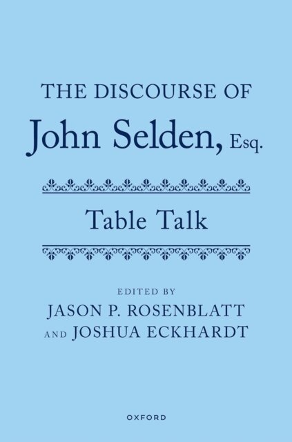 John Selden - Discourse of John Selden, Esq. (Table Talk), E-bok