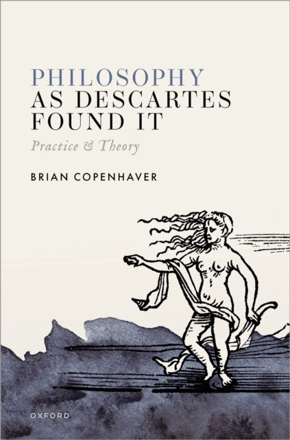 Brian Copenhaver - Philosophy as Descartes Found It, E-bok