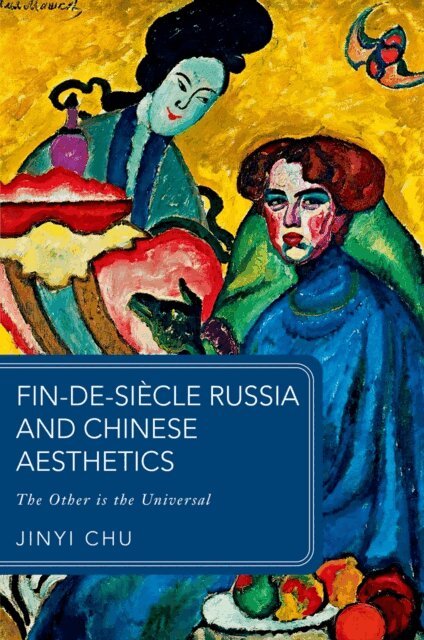 Jinyi Chu - Fin-de-siA*cle Russia and Chinese Aesthetics, E-bok