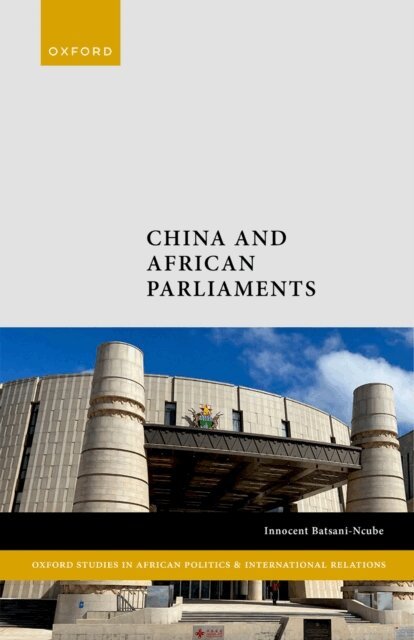 Innocent Batsani-Ncube - China and African Parliaments, E-bok