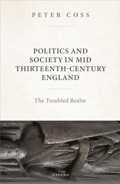 Peter Coss - Politics and Society in Mid Thirteenth-Century England, E-bok