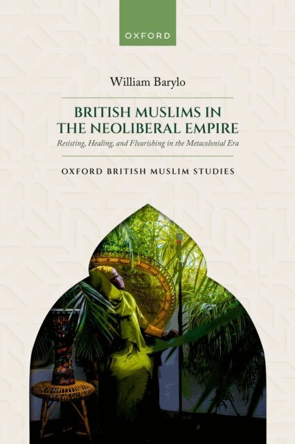 William Barylo - British Muslims in the Neoliberal Empire, E-bok