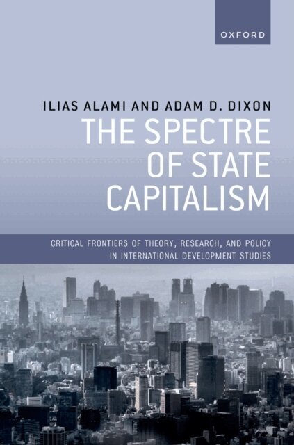 Adam D. Dixon, Ilias Alami - Spectre of State Capitalism, E-bok