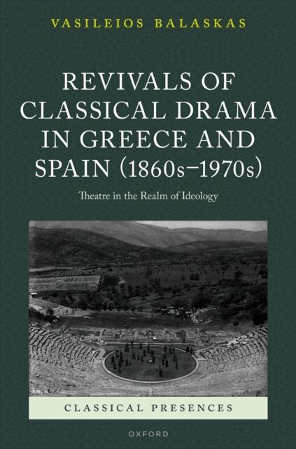 Vasileios Balaskas - Revivals of Classical Drama in Greece and Spain (1860sa &quote;1970s), E-bok
