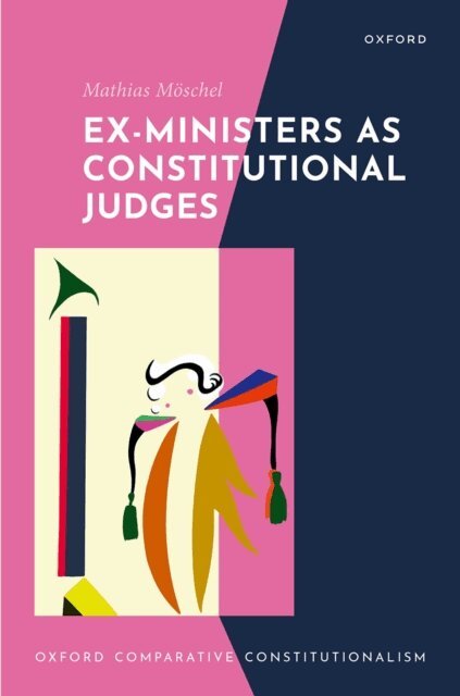 Mathias MA¶schel - Ex-Ministers as Constitutional Judges, E-bok