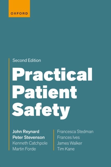 Tim Kane, James Walker, Fran Ives, Francesca Stedman, Martin Forde, Kenneth Catchpole, Peter Stevenson, John Reynard - Practical Patient Safety, E-bok