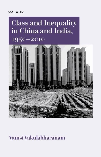 Vamsi Vakulabharanam - Class and Inequality in China and India, 1950a &quote;2010, E-bok
