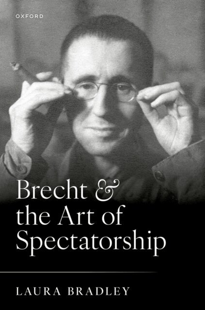 Laura Bradley - Brecht and the Art of Spectatorship, E-bok