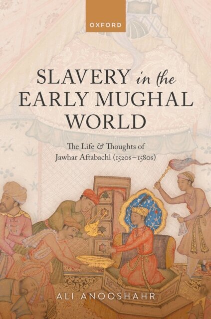 Ali Anooshahr - Slavery in the Early Mughal World, E-bok