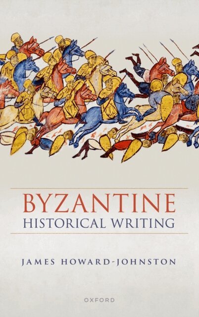 James Howard-Johnston - Byzantine Historical Writing, E-bok