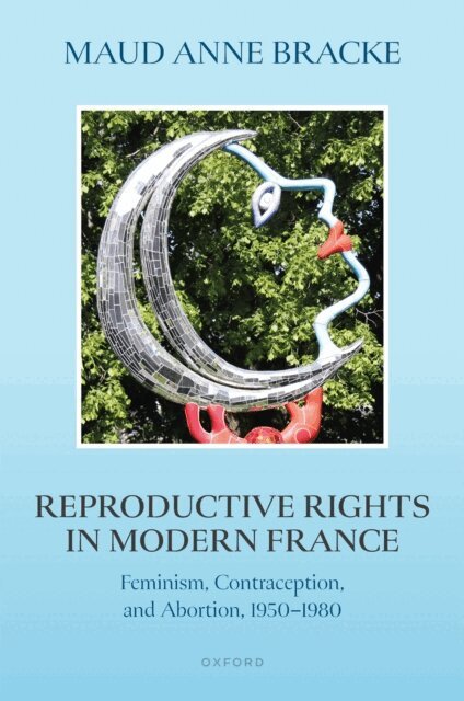 Maud Anne Bracke - Reproductive Rights in Modern France, E-bok
