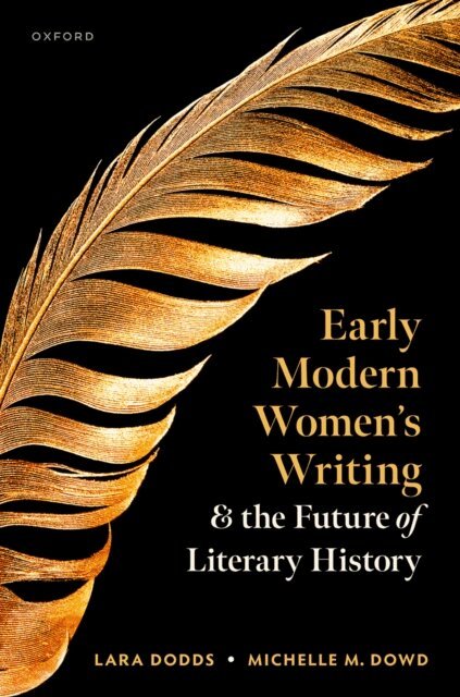 Michelle M. Dowd, Lara Dodds - Early Modern Women's Writing and the Future of Literary History, E-bok