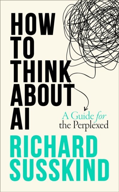 Richard Susskind - How To Think About AI, E-bok