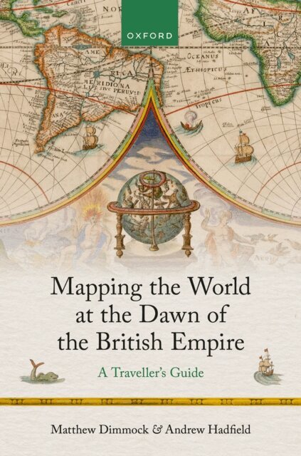 Andrew Hadfield, Matthew Dimmock - Mapping the World at the Dawn of the British Empire, E-bok