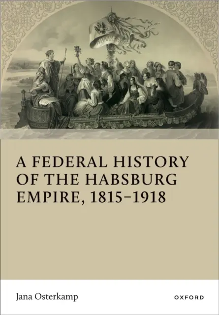 Jana Osterkamp - Federal History of the Habsburg Empire, 1815-1918, E-bok. Tillgänglighet: Lägg i varukorg