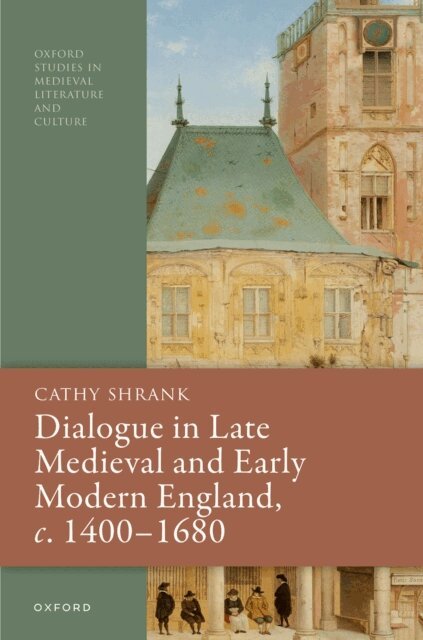 Cathy Shrank - Dialogue in Late Medieval and Early Modern England, c. 1400a &quote;1680, E-bok