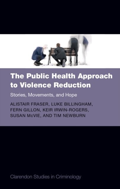 Tim Newburn, Susan McVie, Keir Irwin-Rogers, Fern Gillon, Luke Billingham, Alistair Fraser - Public Health Approach to Violence Reduction, E-bok