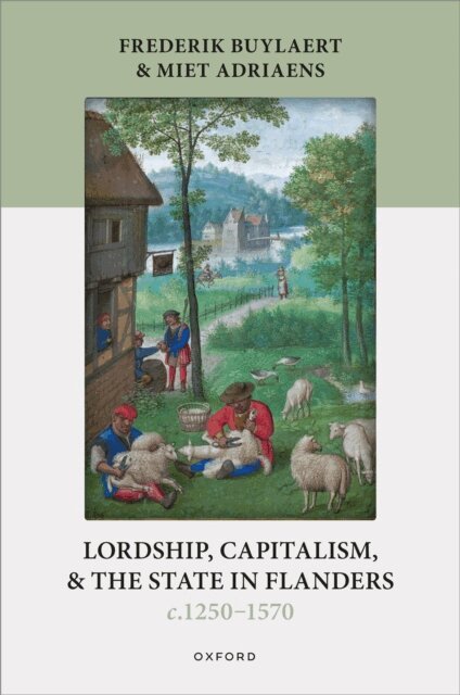 Miet Adriaens, Frederik Buylaert - Lordship, Capitalism, and the State in Flanders (c. 1250a &quote;1570), E-bok