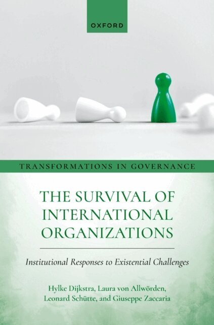 Giuseppe Zaccaria, Leonard SchAtte, Laura von AllwA¶rden, Hylke Dijkstra - Survival of International Organizations, E-bok