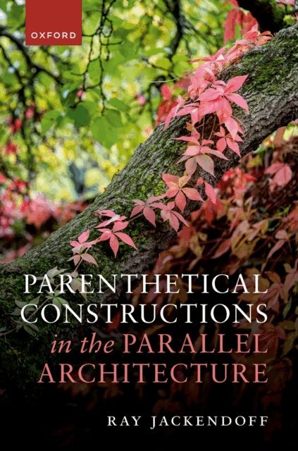 Ray Jackendoff - Parenthetical Constructions in the Parallel Architecture, E-bok