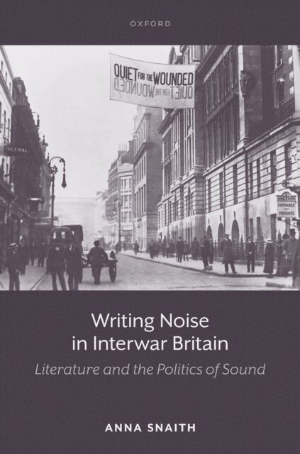 Anna Snaith - Writing Noise in Interwar Britain, E-bok