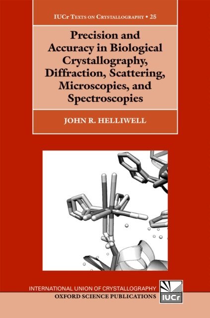 John R. Helliwell - Precision and Accuracy in Biological Crystallography, Diffraction, Scattering, Microscopies, and Spectroscopies, E-bok