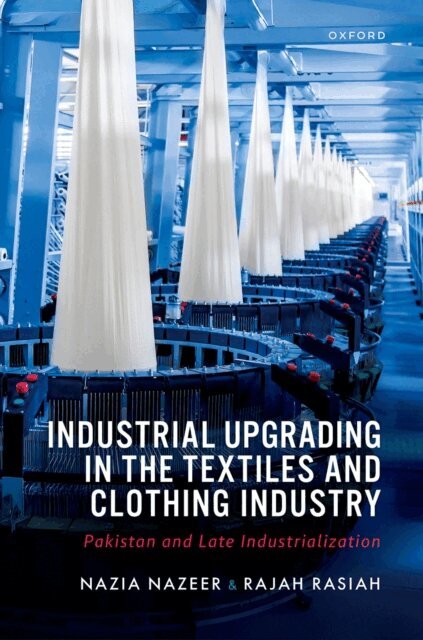 Rajah Rasiah, Nazia Nazeer - Industrial Upgrading in the Textiles and Clothing Industry, E-bok