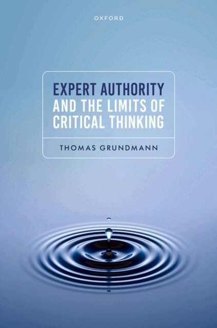 Thomas Grundmann - Expert Authority and the Limits of Critical Thinking, E-bok