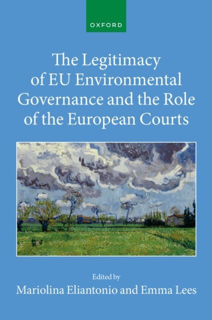 Mariolina Eliantonio, Emma Lees - Legitimacy of EU Environmental Governance and the Role of the European Courts, E-bok
