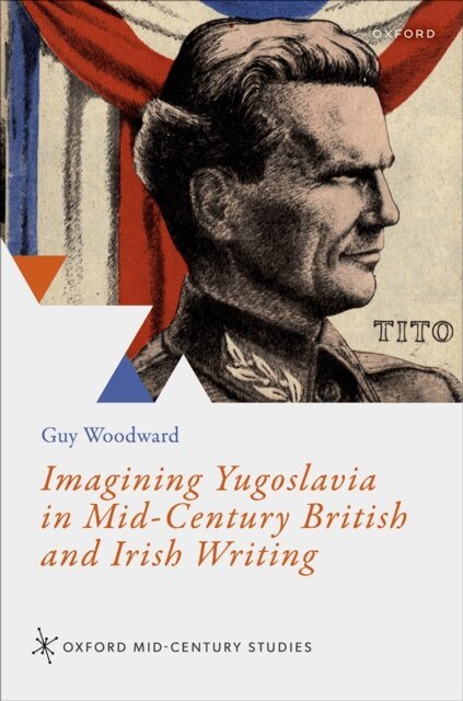 Guy Woodward - Imagining Yugoslavia in Mid-Century British and Irish Writing, E-bok