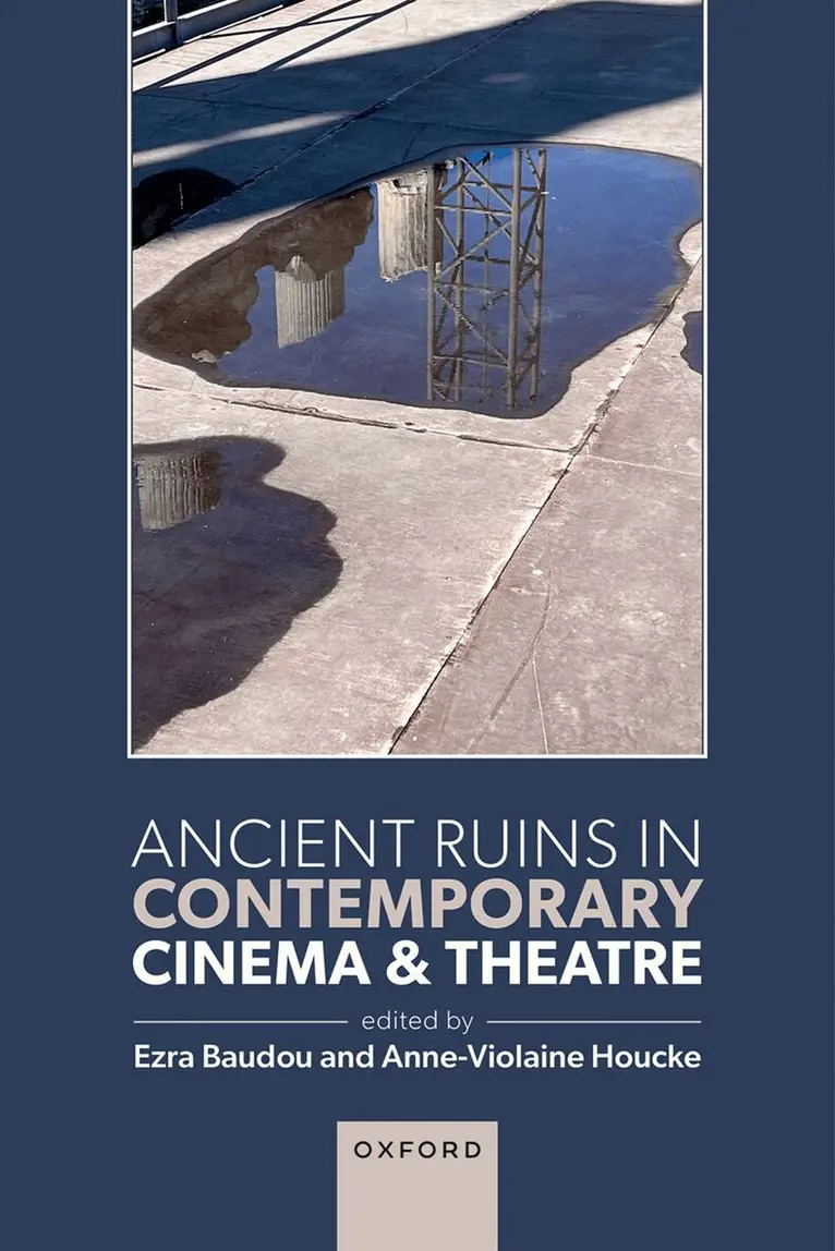 Ancient Ruins in Contemporary Cinema and Theatre