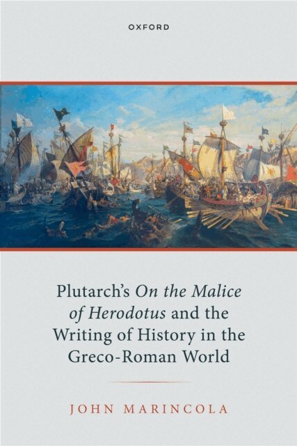John Marincola - Plutarch's On the Malice of Herodotus and the Writing of History in the Greco-Roman World, E-bok