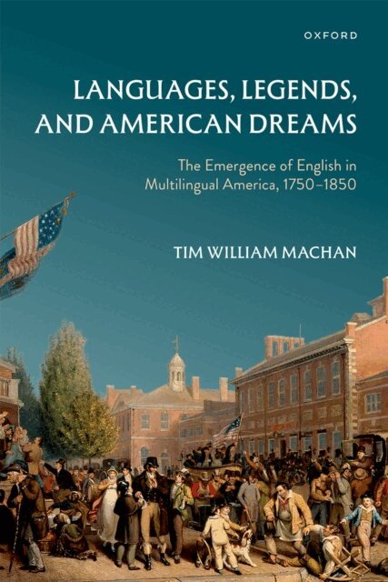 Tim William Machan - Languages, Legends, and American Dreams, E-bok