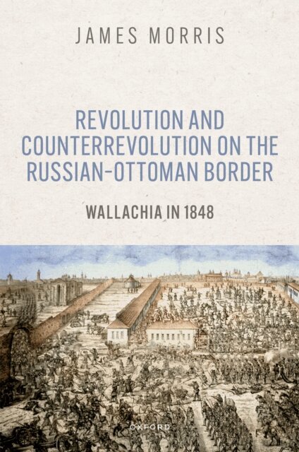James Morris - Revolution and Counterrevolution on the Russiana &quote;Ottoman Border, E-bok