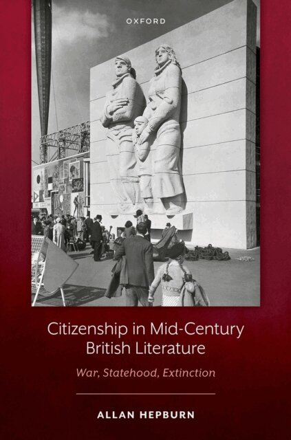 Allan Hepburn - Citizenship in Mid-Century British Literature, E-bok